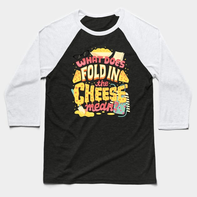 Fold in the cheese Baseball T-Shirt by risarodil